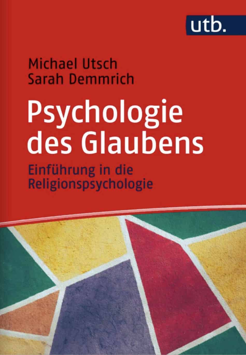 Psychologie des Glaubens – Michael Utsch, Sarah Demmerich
